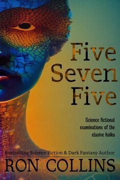 portada Five Seven Five: Science fictional examinations of the elusive haiku (en Inglés)