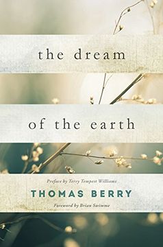 portada The Dream of the Earth: Preface by Terry Tempest Williams & Foreword by Brian Swimme