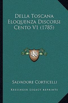 portada Della Toscana Eloquenza Discorsi Cento V1 (1785) (en Italiano)