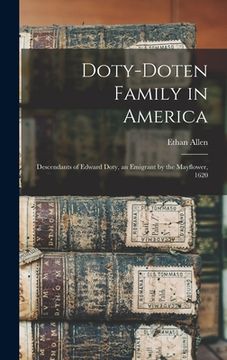 portada Doty-Doten Family in America: Descendants of Edward Doty, an Emigrant by the Mayflower, 1620 (en Inglés)