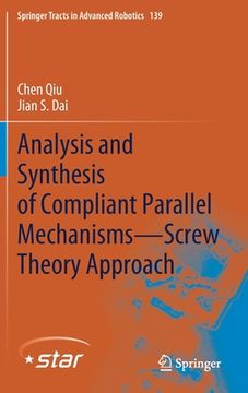 portada Analysis and Synthesis of Compliant Parallel Mechanisms--Screw Theory Approach (in English)