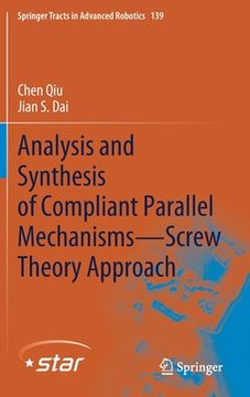 portada Analysis and Synthesis of Compliant Parallel Mechanisms--Screw Theory Approach