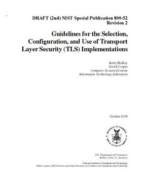 portada Guidelines for the Selection, Configuration, and Use of Transport Layer Security (TLS) Implementations: DRAFT (2nd) NIST SP 800-52 R2