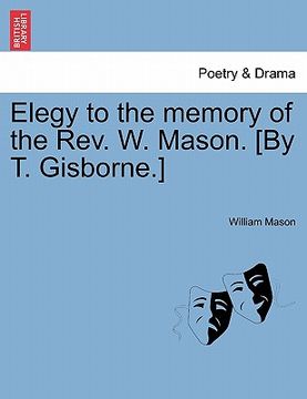 portada elegy to the memory of the rev. w. mason. [by t. gisborne.] (en Inglés)
