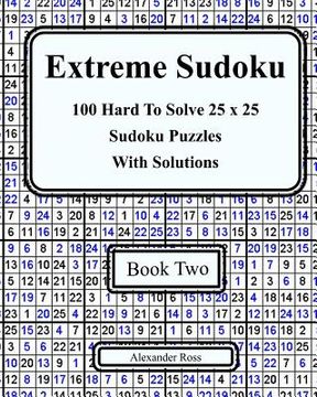 portada Extreme Sudoku Two: 100 Hard To Solve 25 x 25 Sudoku Puzzles With Solutions Book 2 (en Inglés)