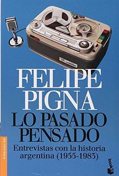 portada Lo Pasado Pensado. Entrevistas con la Historia Argentina ( 1955 - 1983 ) (in Spanish)