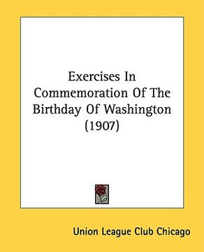 portada exercises in commemoration of the birthday of washington (1907) (en Inglés)