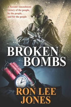 Broken Bombs: A Second Amendment victory of the people, by the people, and for the people (en Inglés)
