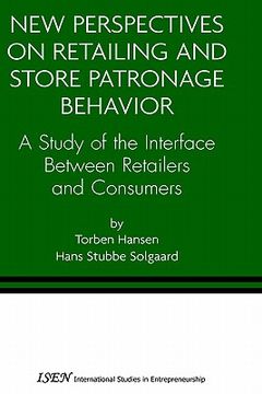 portada new perspectives on retailing and store patronage behavior: a study of the interface between retailers and consumers (en Inglés)