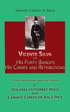 portada Vicente Silva and His Forty Bandits, His Crimes and Retributions: New Translation from the Spanish (en Inglés)