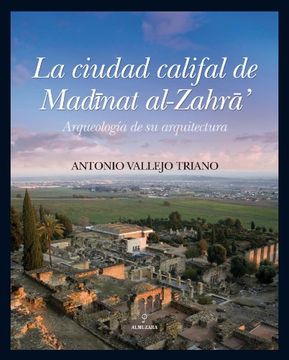 portada La ciudad califal de Madinat al-Zahra: Arqueología de su excavación