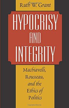 portada Hypocrisy and Integrity: Machiavelli, Rousseau, and the Ethics of Politics (en Inglés)