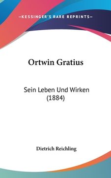 portada Ortwin Gratius: Sein Leben Und Wirken (1884) (en Alemán)