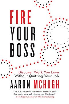 portada Fire Your Boss: Discover Work you Love Without Quitting Your job 
