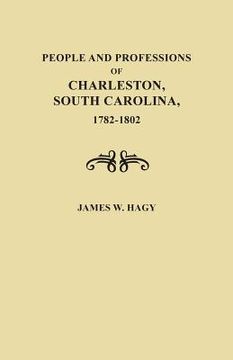 portada People and Professions of Charleston, South Carolina, 1782-1803 (en Inglés)