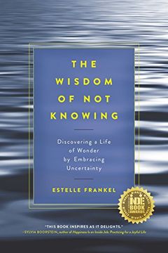 portada The Wisdom of not Knowing: Discovering a Life of Wonder by Embracing Uncertainty (en Inglés)