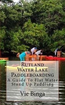 portada Rutland Water Lake Paddleboarding: A Guide To Flat Water Stand Up Paddling (en Inglés)