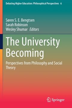 portada The University Becoming: Perspectives from Philosophy and Social Theory (in English)