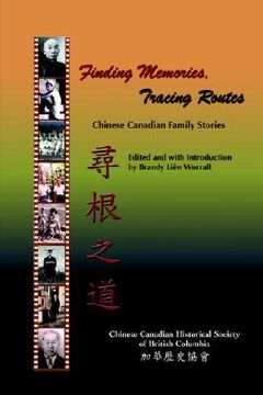 portada finding memories, tracing routes: chinese canadian family stories (in English)