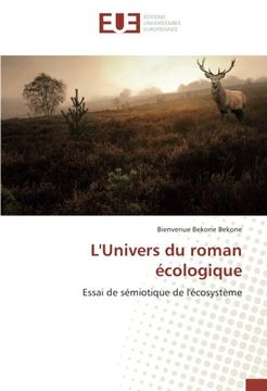 portada L'Univers du roman écologique: Essai de sémiotique de l'écosystème (French Edition)