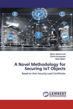 portada A Novel Methodology for Securing IoT Objects (en Inglés)