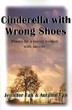 portada cinderella with wrong shoes: poems by a young woman with autism