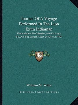 portada journal of a voyage performed in the lion extra indiaman: from madras to columbo, and da lagoa bay, on the eastern coast of africa (1800)