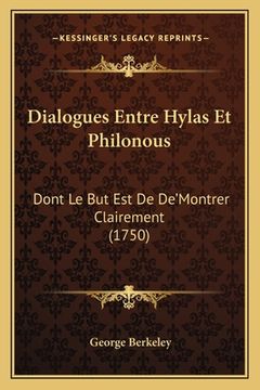 portada Dialogues Entre Hylas Et Philonous: Dont Le But Est De De'Montrer Clairement (1750) (in French)