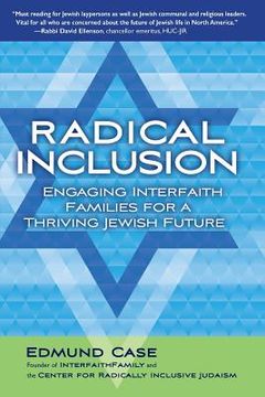 portada Radical Inclusion: Engaging Interfaith Families for a Thriving Jewish Future (in English)