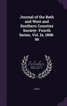portada Journal of the Bath and West and Southern Counties Society- Fourth Series, Vol. Ix, 1898-99 (en Inglés)