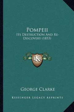 portada pompeii: its destruction and re-discovery (1853) (en Inglés)