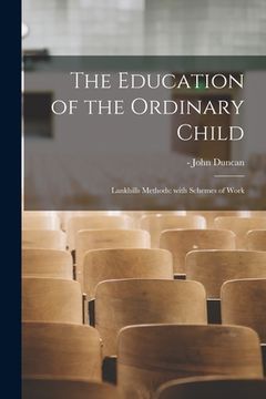 portada The Education of the Ordinary Child: Lankhills Methods: With Schemes of Work (en Inglés)