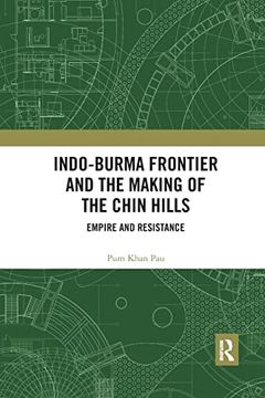 portada Indo-Burma Frontier and the Making of the Chin Hills (en Inglés)