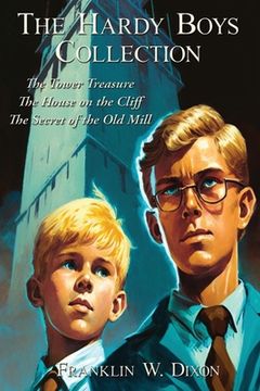 portada The Hardy Boys Collection: The Tower Treasure The House on the Cliff The Secret of the Old Mill (en Inglés)