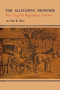 portada The Allegheny Frontier: West Virginia Beginnings, 1730-1830 (en Inglés)