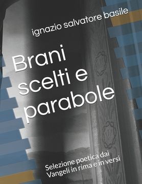 portada Brani scelti e parabole: Selezione poetica dai Vangeli in rima e in versi (en Italiano)