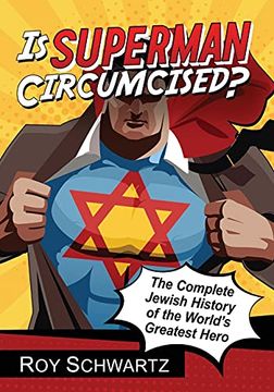 portada Is Superman Circumcised? The Complete Jewish History of the World'S Greatest Hero (en Inglés)