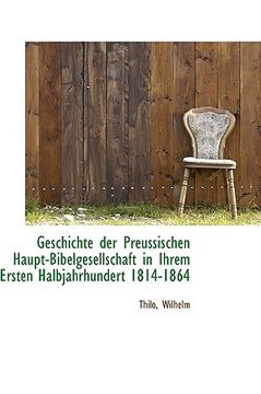 portada geschichte der preussischen haupt-bibelgesellschaft in ihrem ersten halbjahrhundert 1814-1864 (en Inglés)