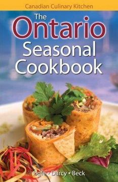 portada The Ontario Seasonal Cookbook: History, Folklore & Recipes With a Twist (Canadian Culinary Kitchen) (en Inglés)