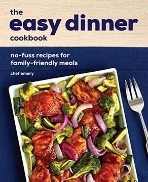 portada The Easy Dinner Cookbook: No-Fuss Recipes for Family-Friendly Meals (en Inglés)