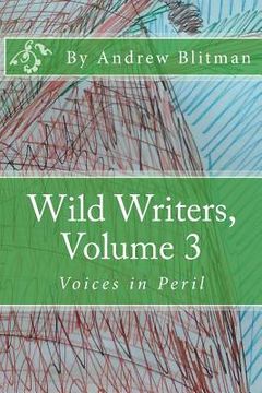 portada Wild Writers, Volume 3: Voices in Peril (en Inglés)