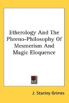 portada etherology and the phreno-philosophy of mesmerism and magic eloquence (en Inglés)