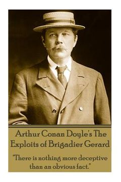 portada Arthur Conan Doyle's The Exploits Of Brigadier Gerard: "There is nothing more deceptive than an obvious fact." (en Inglés)