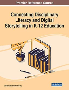 portada Connecting Disciplinary Literacy and Digital Storytelling in K-12 Education (en Inglés)