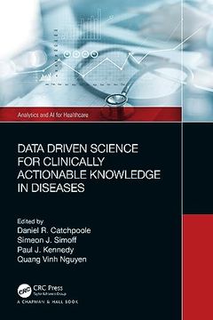 portada Data Driven Science for Clinically Actionable Knowledge in Diseases (Analytics and ai for Healthcare) (en Inglés)