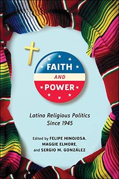 portada Faith and Power: Latino Religious Politics Since 1945 (en Inglés)