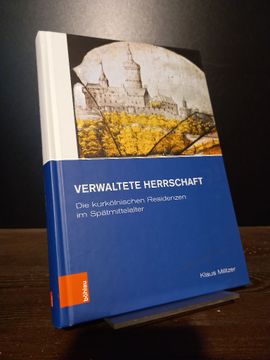 portada Verwaltete Herrschaft: Die Kurkolnischen Residenzen Im Spatmittelalter (in German)