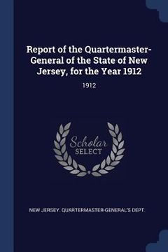 portada Report of the Quartermaster- General of the State of New Jersey, for the Year 1912: 1912 (en Inglés)
