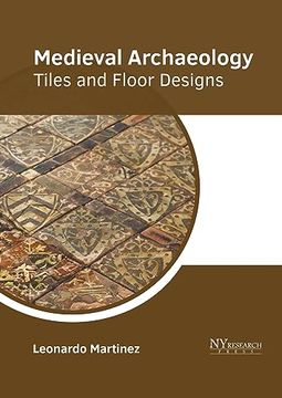 portada Medieval Archaeology: Tiles and Floor Designs (en Inglés)