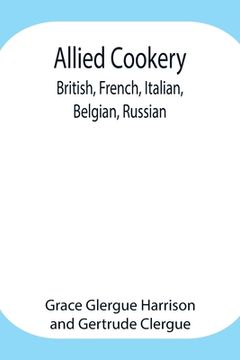 portada Allied Cookery: British, French, Italian, Belgian, Russian (en Inglés)